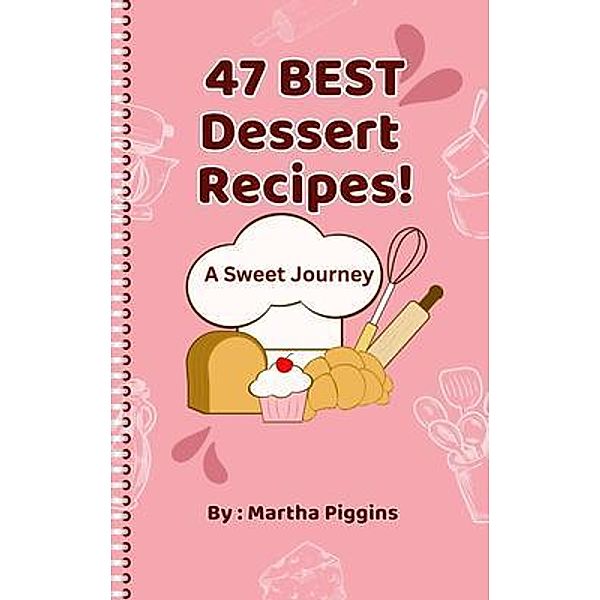 47 Best Dessert Recipes, Martha Piggins