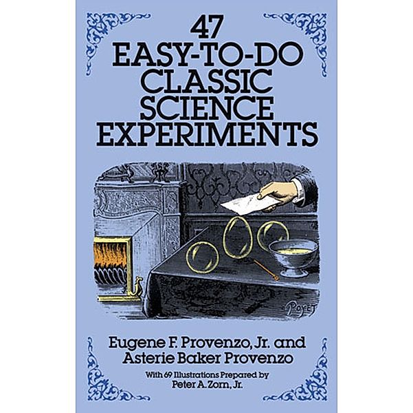 47 Easy-to-Do Classic Science Experiments / Dover Science For Kids, Eugene F. Provenzo, Asterie Baker Provenzo