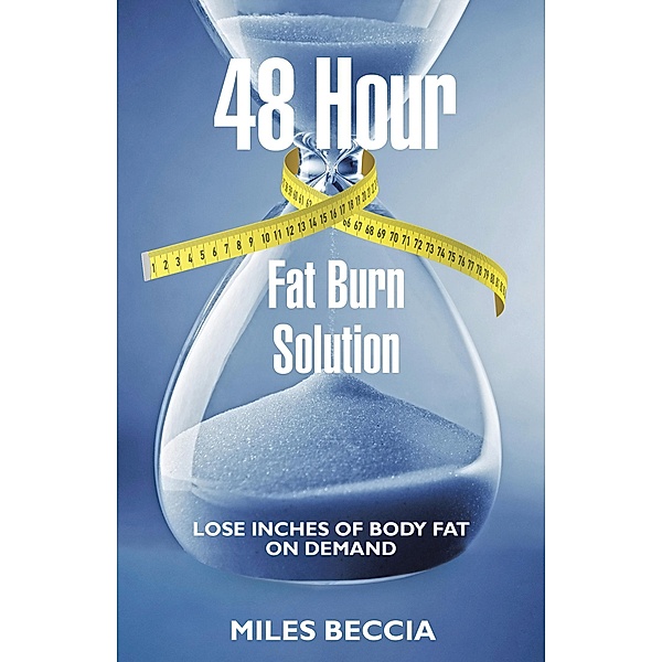 48 Hour Fat Burn Solution, Miles Beccia