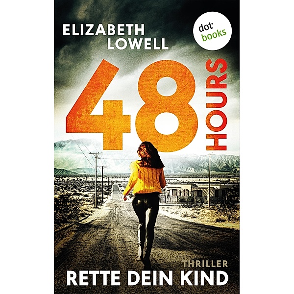 48 Hours - Rette dein Kind, Elizabeth Lowell