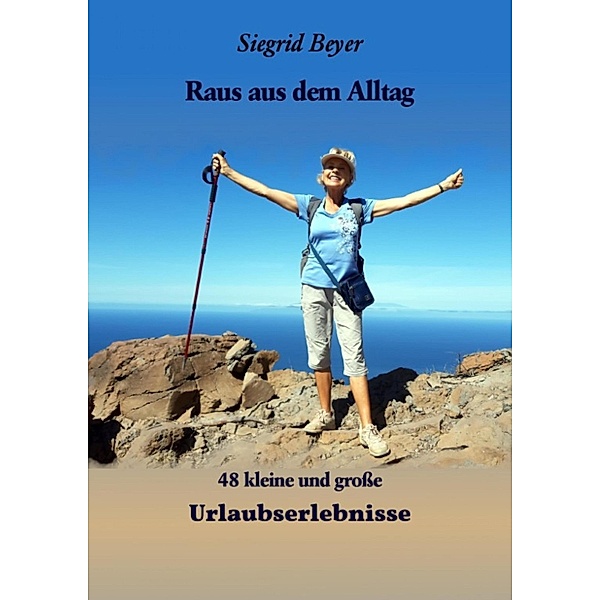48 kleine und grosse Urlaubserlebnisse, Siegrid Beyer