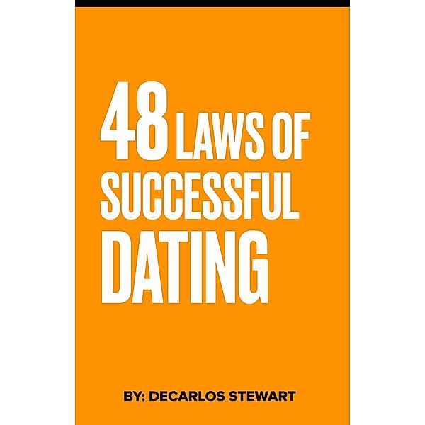 48 Laws of Successful Dating Vol. 1, Decarlos Stewart