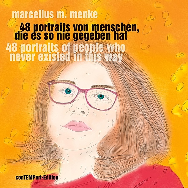 48 Portraits von Menschen, die es so nie gegeben hat, Marcellus M. Menke