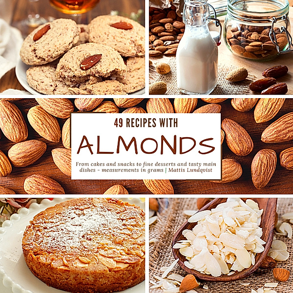 49 Recipes with Almonds, Mattis Lundqvist