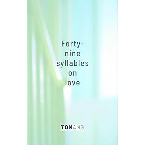 49 Syllables on Love / Ang Book Co Ltd., Tom Ang