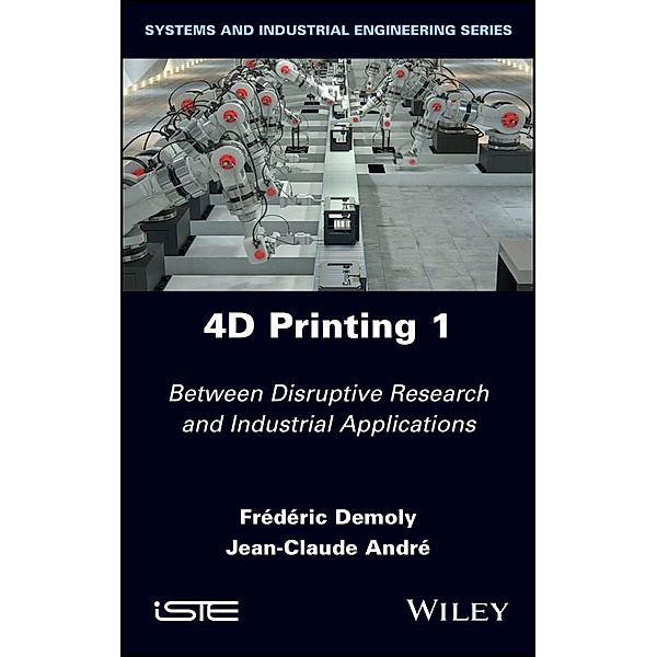 4D Printing, Volume 1, Frederic Demoly, Jean-Claude Andre
