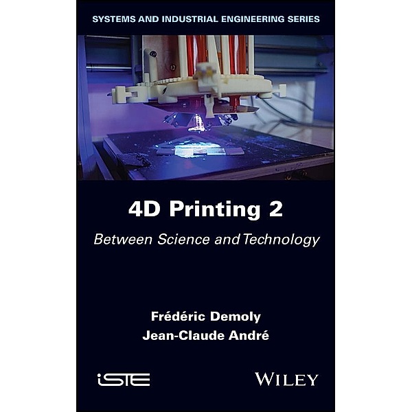 4D Printing, Volume 2, Frederic Demoly, Jean-Claude Andre