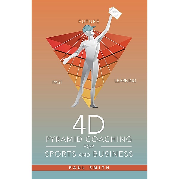 4D Pyramid Coaching for Sports and Business, Paul Smith