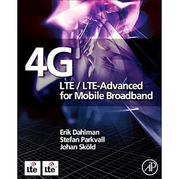 4G: LTE/LTE-Advanced for Mobile Broadband, Erik Dahlman, Stefan Parkvall, Johan Skold