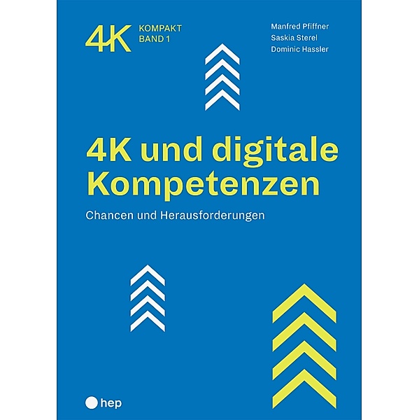 4K und digitale Kompetenzen (E-Book) / 4K kompakt Bd.1, Manfred Pfiffner, Saskia Sterel, Dominic Hassler