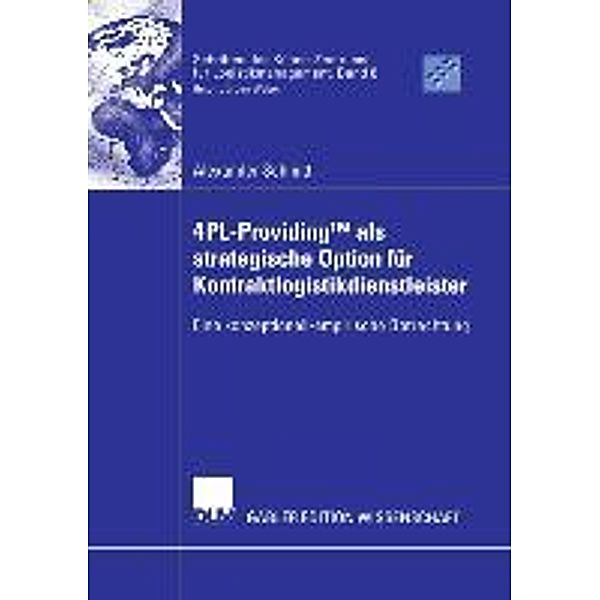 4PL-ProvidingTM  als strategische Option für Kontraktlogistikdienstleister, Alexander Schmitt