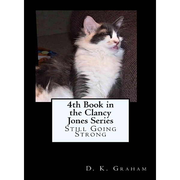4th Book in the Clancy Jones Series - Still Going Strong / Clancy Jones, D. K. Graham