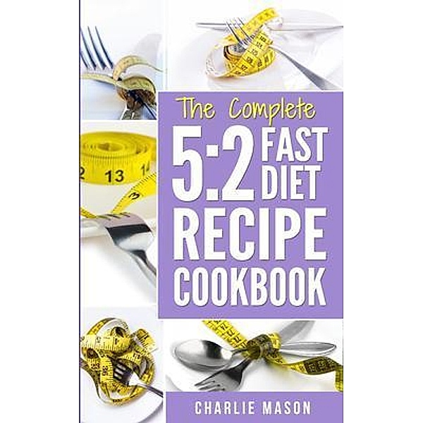 5:2 Fast Diet Lose Weight With Intermittent Fasting Recipes Cookbook Easy Meals For Beginners Guide / Tilcan Group Limited, Charlie Mason