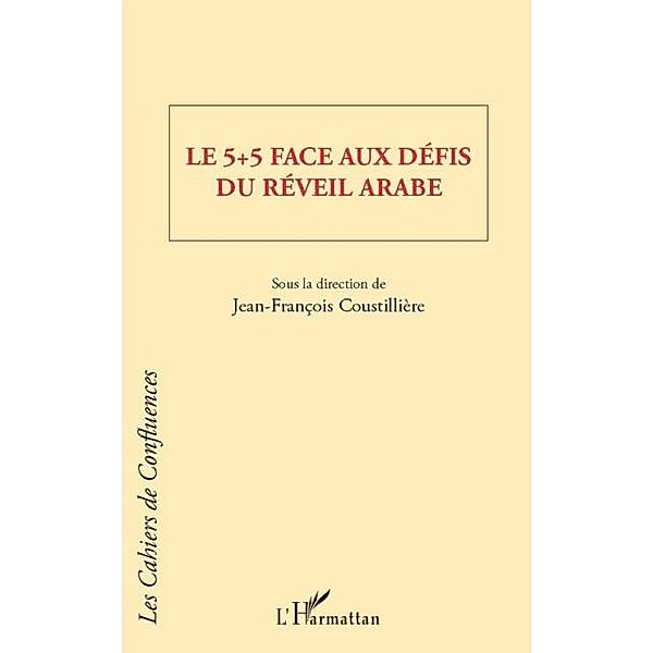 5+5 face aux defis du reveil Arabe Le / Hors-collection, Jean-Francois Coustilliere