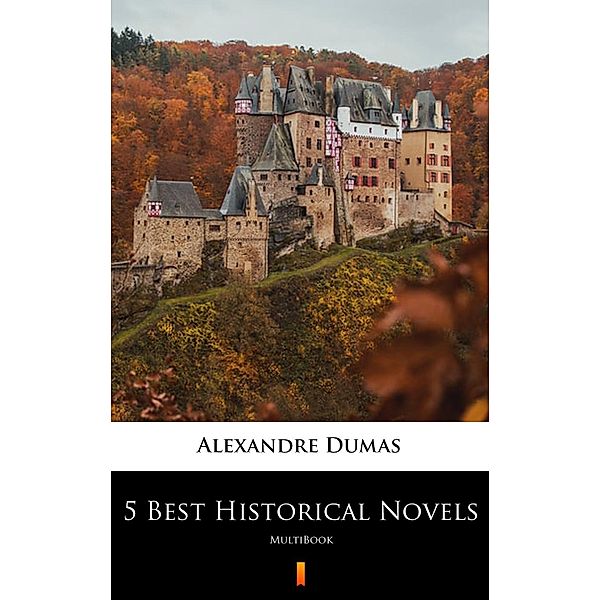 5 Best Historical Novels, Alexandre Dumas