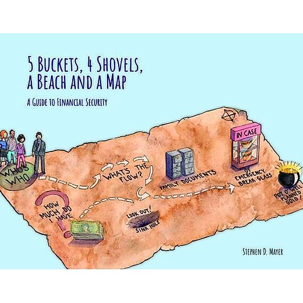 5 Buckets, 4 Shovels, a Beach and a Map, Stephen D Mayer