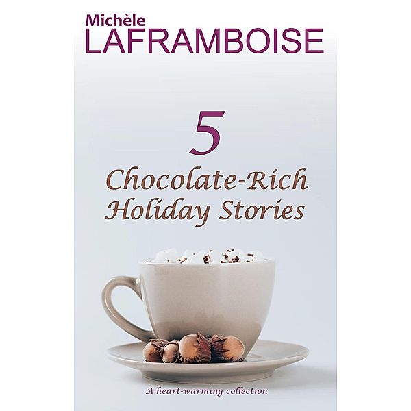 5 Chocolate-Rich Holiday Stories, Michèle Laframboise