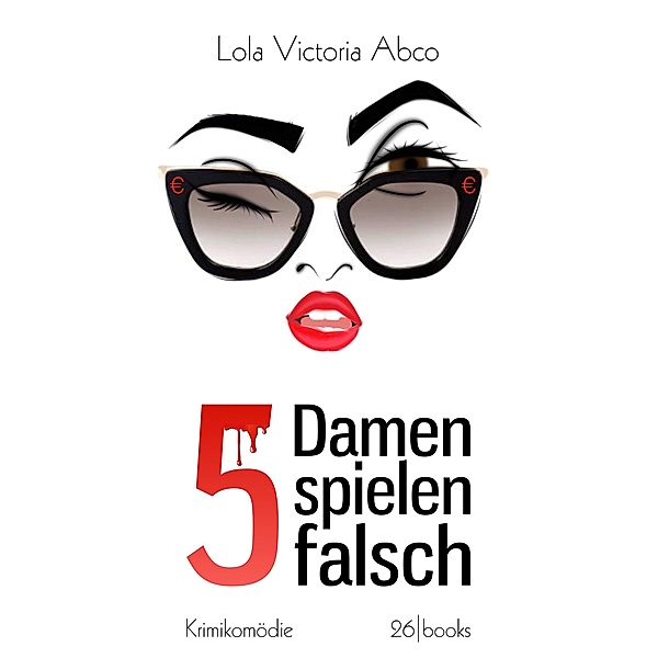 5 Damen spielen falsch, Lola Victoria Abco