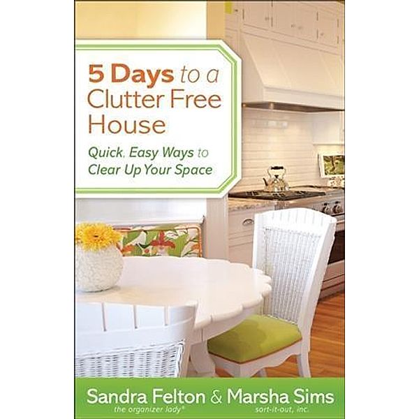 5 Days to a Clutter-Free House, Sandra Felton