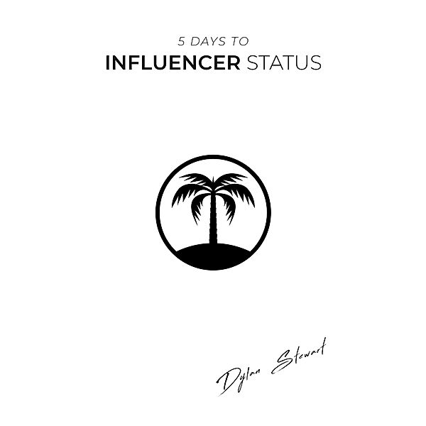 5 Days to Influencer Status, Dylan Stewart