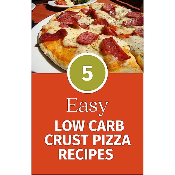 5 Easy Low Carb Crust Pizza Recipes, Maria Rossi