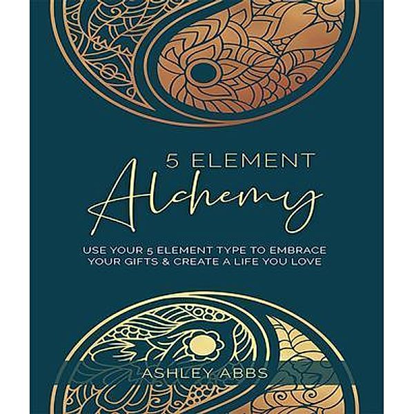 5 Element Alchemy, Ashley Abbs