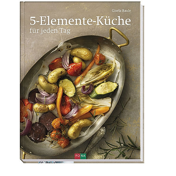 5-Elemente-Küche für jeden Tag, Gisela Baule