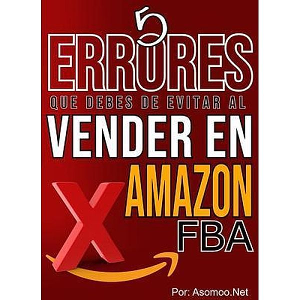 5 Errores que debes Evitar al Vender en Amazon FBA, Asomoo. Net, Victor Montas