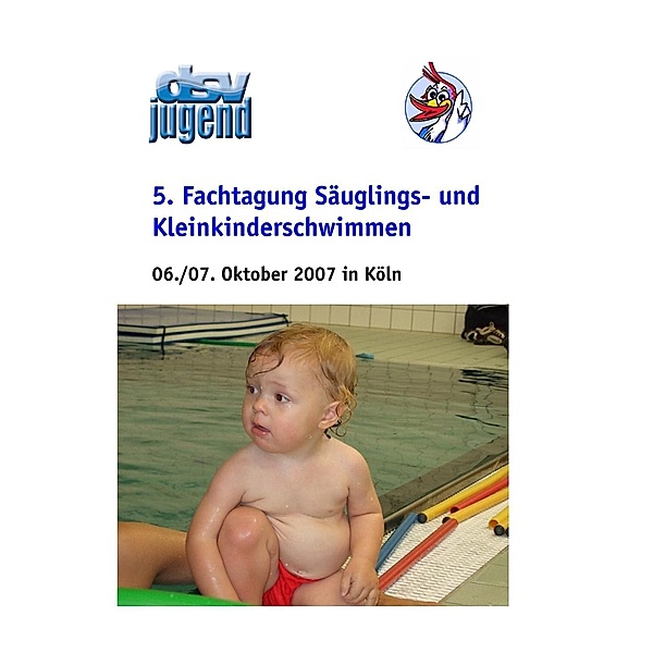 5. Fachtagung Säuglings- und Kleinkinderschwimmen, Klaus Fischer, Lilli Ahrendt, Reiner Cherek, Anne-Kathrin Hinsch