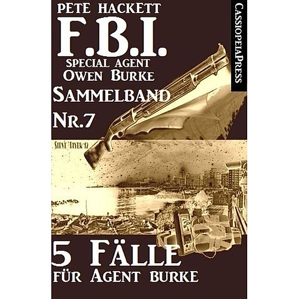 5 Fälle für Agent Burke - Sammelband Nr. 7 (FBI Special Agent), Pete Hackett