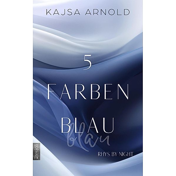 5 Farben Blau / Rhys by night Bd.1, Kajsa Arnold