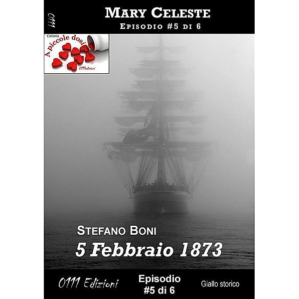 5 Febbraio 1873 - Mary Celeste ep. #5 / A piccole dosi Bd.5, Stefano Boni