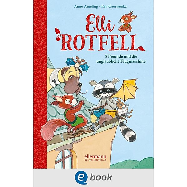 5 Freunde und die unglaubliche Flugmaschine / Elli Rotfell Bd.2, Anne Ameling
