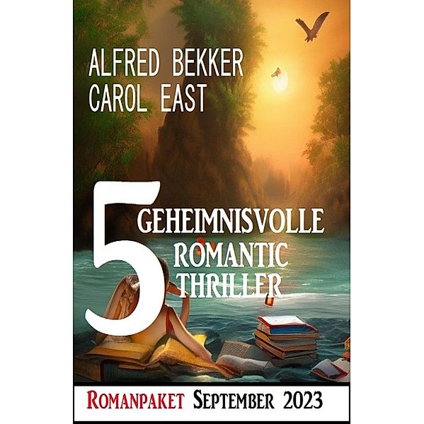 5 Geheimnisvolle Romantic Thriller September 2023, Alfred Bekker, Carol East