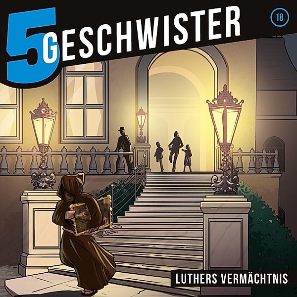 5 Geschwister - 18 - 18: Luthers Vermächtnis, Tobias Schuffenhauer, 5 Geschwister, Tobias Schier