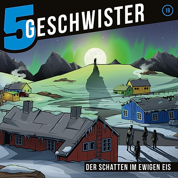 5 Geschwister - 19 - 19: Der Schatten im ewigen Eis, 5 Geschwister, Tobias Schier