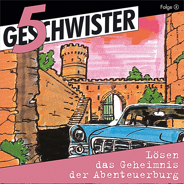 5 Geschwister - 2 - 02: Lösen das Geheimnis der Abenteuerburg, Dieter B. Kabus, 5 Geschwister