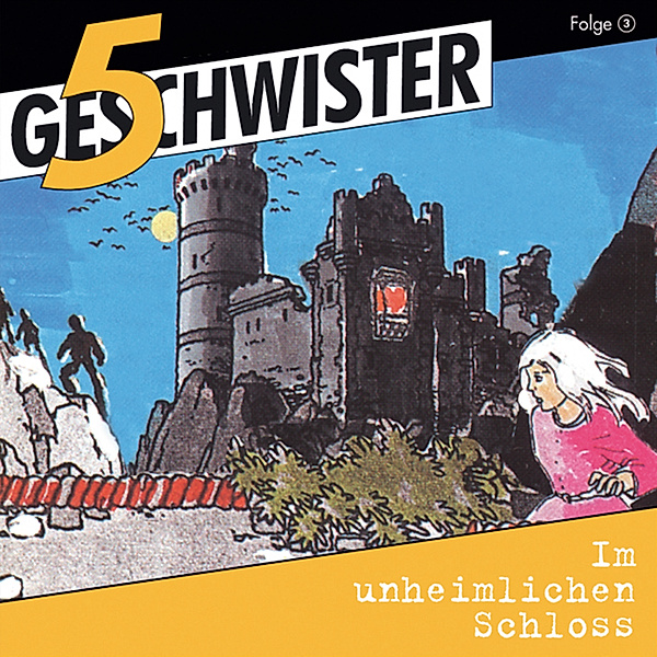 5 Geschwister - 3 - 03: Im unheimlichen Schloss, Dieter B. Kabus, 5 Geschwister