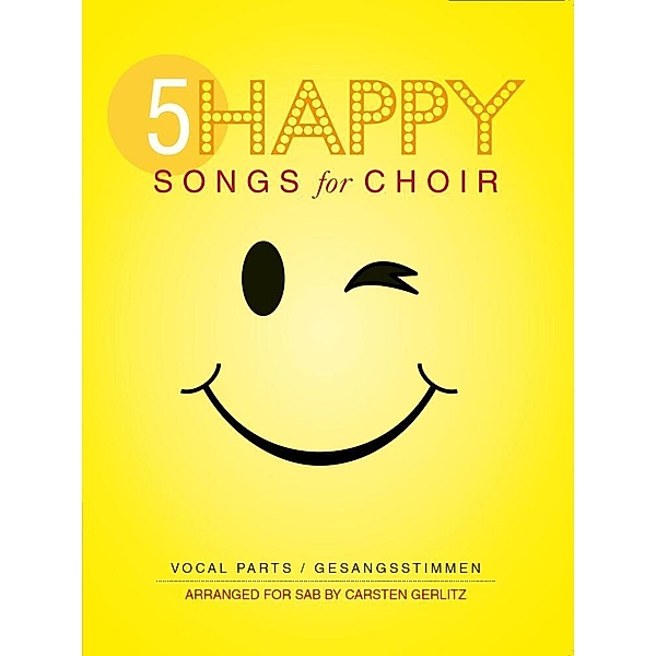 5 Happy Songs For Choir SAB (Einzel-Gesangspartitur), Carsten Gerlitz