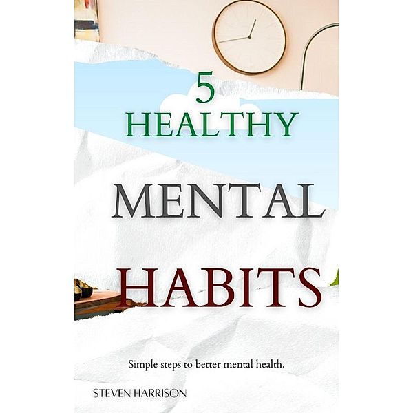 5 Healthy Mental Habits, Steven Harrison Books, Steven Harrison