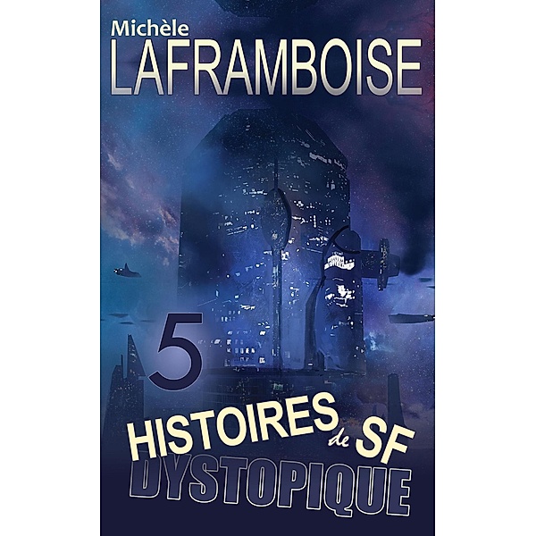 5 Histoires de SF dystopique, Michèle Laframboise