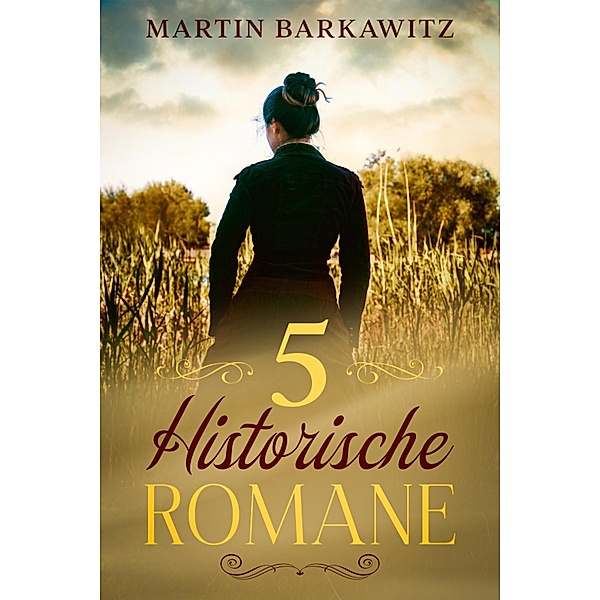 5 historische Romane, Tina Berg, Martin Barkawitz