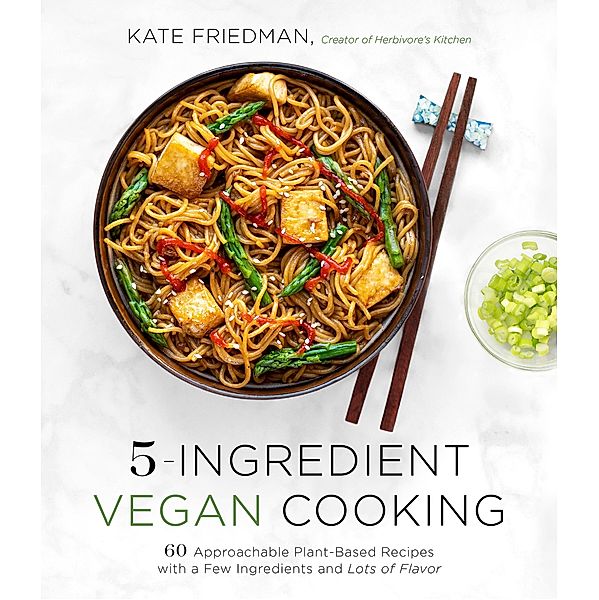 5-Ingredient Vegan Cooking, Kate Friedman