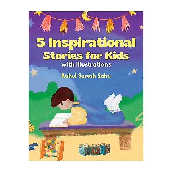 5 Inspirational Stories for Kids (with Illustrations), Rahul Suresh Sahu