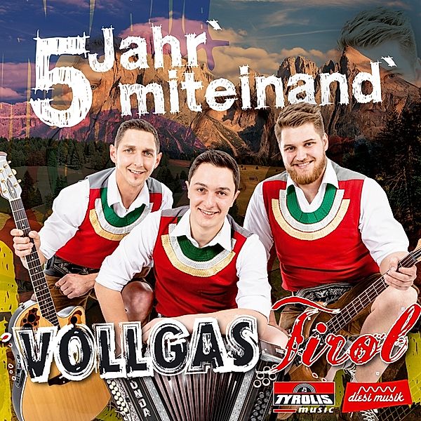 5 Jahr' Miteinand', Vollgas Tirol