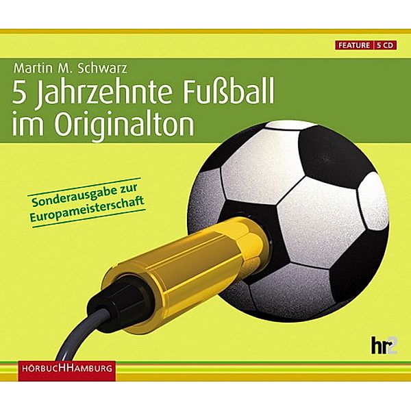 5 Jahrzehnte Fußball im Originalton,5 Audio-CD, Martin Maria Schwarz (Hrsg.)