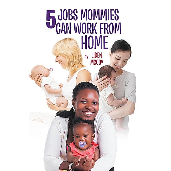 5 Jobs Mommies Can Work from Home, Liden McCoy