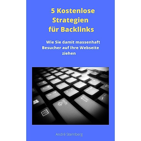 5 Kostenlose Strategien für Backlinks, Andre Sternberg