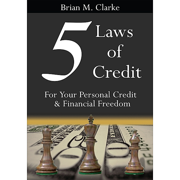5 Laws of Credit, Brian M. Clarke