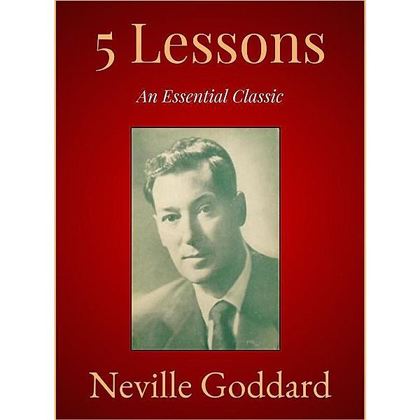 5 Lessons, Neville Goddard